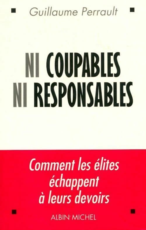 Ni coupables ni responsables - Guillaume Perrault